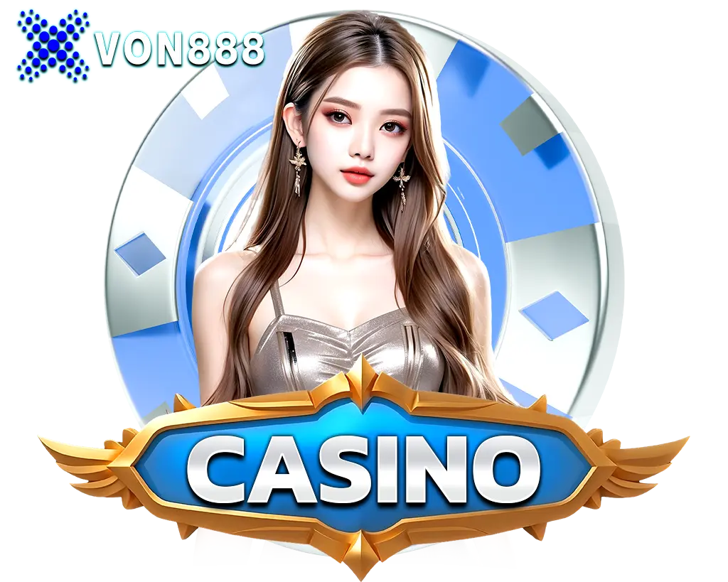 CASINO รวมโต๊ะเดิมพันครบวงจร เล่นสดลื่นไหลในเว็บ VON888